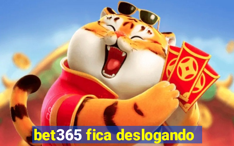 bet365 fica deslogando